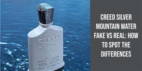 creed silver mountain water real vs fake|creed silver mountain water color.